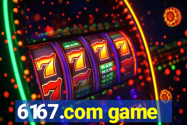 6167.com game
